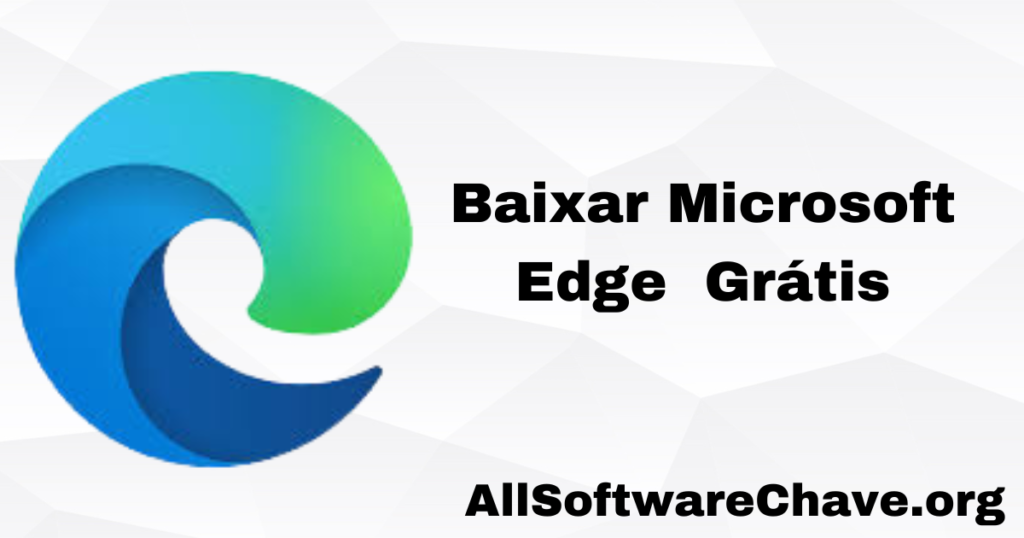 Baixar Microsoft Edge 129.0.2792.52 Grátis