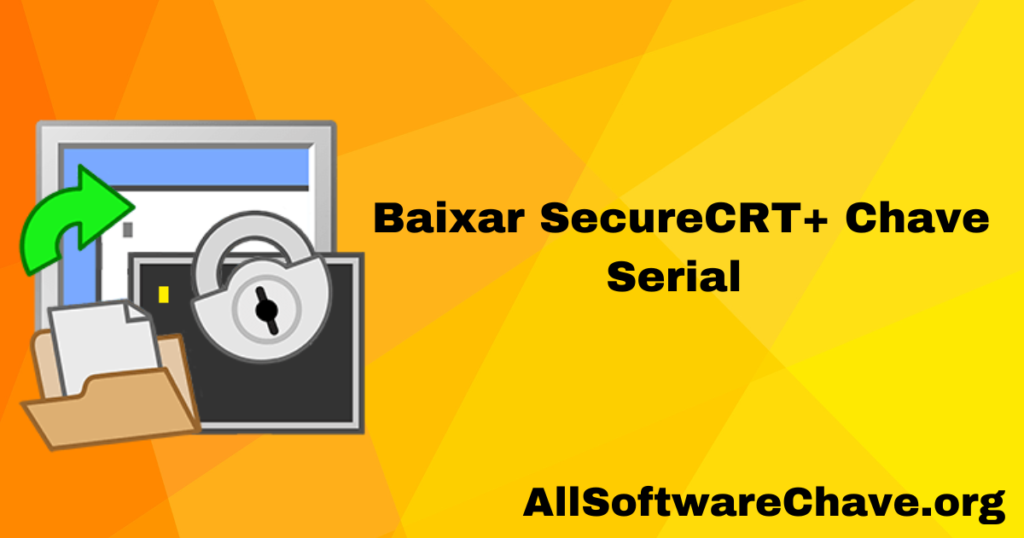 SecureCRT 9.5.2.3325 Crackeado + Última Versão PT-BR